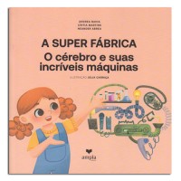 A Super Fábrica - O Cérebro e Suas Incríveis Máquinas A Super Fábrica - O Cérebro e Suas Incríveis Máquinas