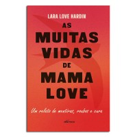 As Muitas Vidas de Mama Love As Muitas Vidas de Mama Love