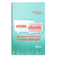 Vozes Plurais Abordagens Inclusivas na Fonoaudiologia Vozes Plurais Abordagens Inclusivas na Fonoaudiologia