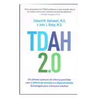 TDAH 2.0 Os Últimos Avanços da Ciência para Lidar com o Déficit de Atenção e a Hiperatividade - Estratégias para Crianças e Adultos