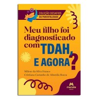 Meu filho foi diagnosticado com TDAH, e agora? Meu filho foi diagnosticado com TDAH, e agora?