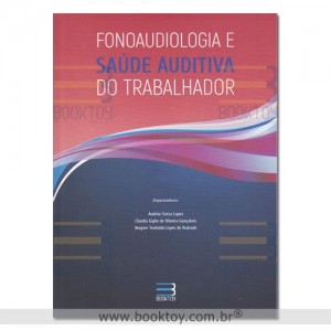 Fonoaudiologia e Saúde Auditiva do Trabalhador