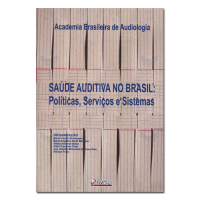 Saúde Auditiva no Brasil Políticas, Serviços e Sistemas
