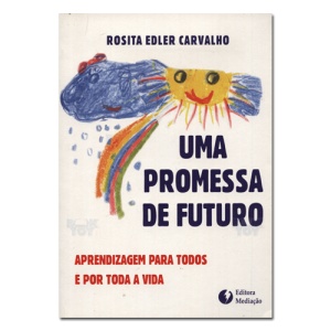 Uma Promessa De Futuro Aprendizagem para todos e por toda a vida