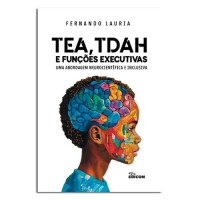TEA, TDAH e Funções executivas Uma Abordagem Neurocientífica e Inclusiva