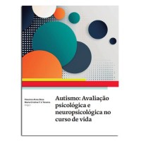 Autismo: Avaliação psicológica e Neuropsicológica no curso de vida