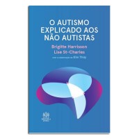 O Autismo Explicado Aos Não Autistas O Autismo Explicado Aos Não Autistas