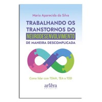 Trabalhando os Transtornos do Neurodesenvolvimento de Maneira Descomplicada Trabalhando os Transtornos do Neurodesenvolvimento de Maneira Descomplicada