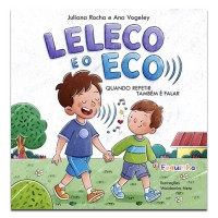 Leleco e o Eco Quando Repetir Também é Falar Leleco e o Eco Quando Repetir Também é Falar