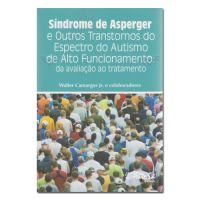 Sìndrome de Asperger e Outros Transtornos do Espectro do Autismo de Alto Funcionamento: da avaliação ao tratamento