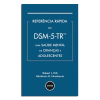 Referência Rápida do DSM-5-TR Para Saúde Mental de Crianças e Adolescentes Referência Rápida do DSM-5-TR Para Saúde Mental de Crianças e Adolescentes