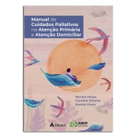 Manual de Cuidados Paliativos na atenção Primária e Atenção Domiciliar 