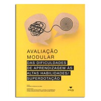 Avaliação Modular das dificuldades de aprendizagem às Altas Habilidades/Superdotação - Manual Avaliação Modular das dificuldades de aprendizagem às Altas Habilidades/Superdotação - Manual
