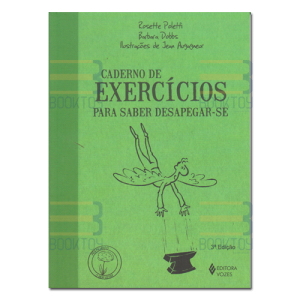 Caderno de Exercícios Para Saber Desapegar-se 