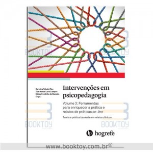Intervenções em Psicopedagogia vol.3 Ferramentas Para Enriquecer a Prática e Relatos de Práticas on-line.