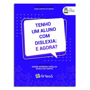 Tenho um Aluno com Dislexia: E  Agora ?