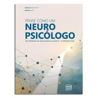 Pense Como Um Neuropsicólogo Pense Como Um Neuropsicólogo