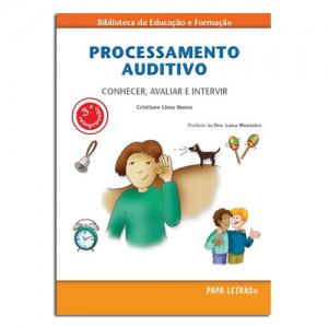 Processamento Auditivo Conhecer Avaliar e Intervir