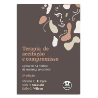 TERAPIA DE ACEITACAO E COMPROMISSO 2ED.