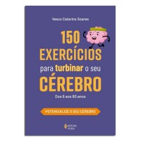 150 Exercícios Para Turbinar o Seu Cérebro 150 Exercícios Para Turbinar o Seu Cérebro